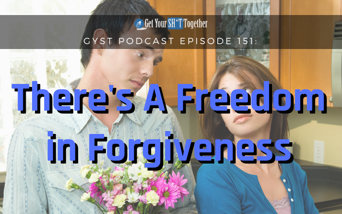 There S Freedom In Forgiveness Gyst Podcast